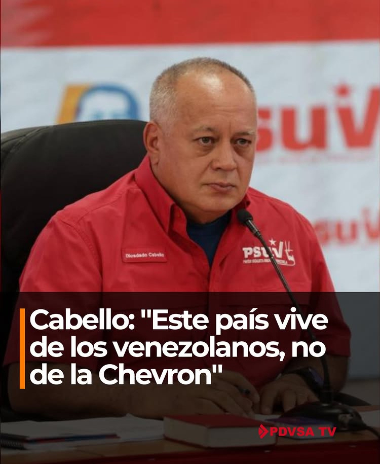 Diosdado Cabello says Venezuela “lives off Venezuelans,” not Chevron